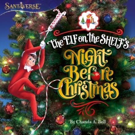 The Elf On The Shelf's Night Before Christmas - Chanda A. Bell