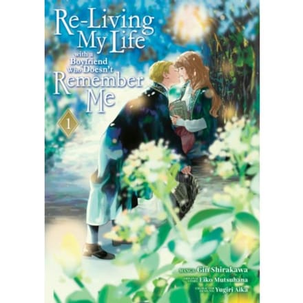 Re-Living My Life With A Boyfriend Who Doesn't Remember Me (Manga) Vol. 1 - Mutsuhana, Eiko