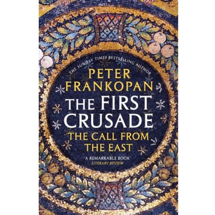 The First Crusade - Peter Frankopan