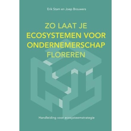 Zo Laat Je Ecosystemen Voor Ondernemerschap Floreren - Erik Stam