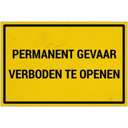 Permanent gevaar verboden te openen bord | Sign Again materiaal | 45 x 30 cm