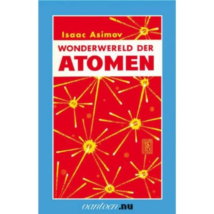 Wonderwereld Der Atomen - Vantoen.Nu - I. Asimov