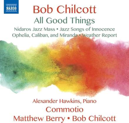 Robert Chilcott, Alexander Hawkins, Commotio, Matthew Berry - All Good Things (CD)