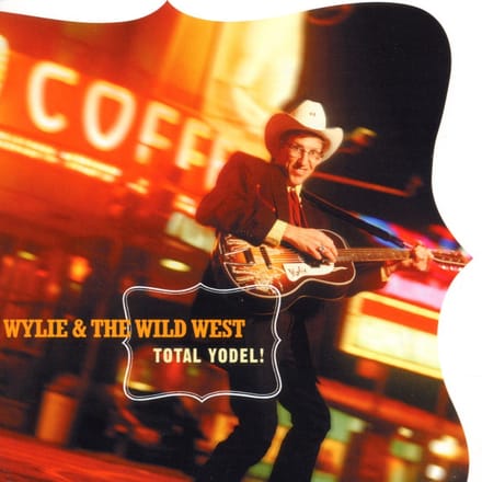 Wylie & The Wild West - Total Yodel! (CD)