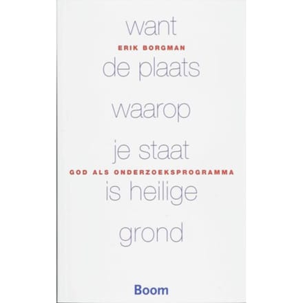 Want De Plaats Waarop Je Staat Is Heilige Grond - Boom Religie - E. Borgman