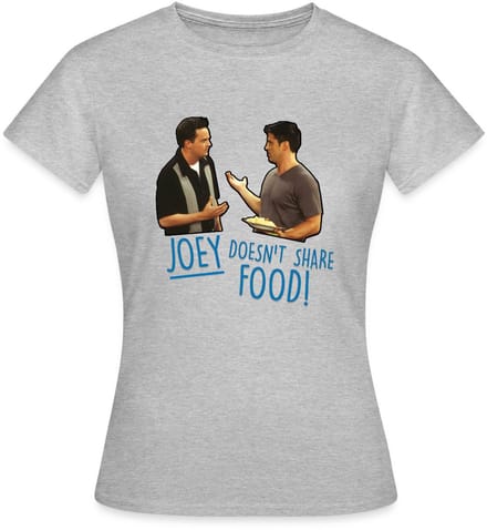 Friends Joey Doesn't Share Food Chandler T-Shirt Dames