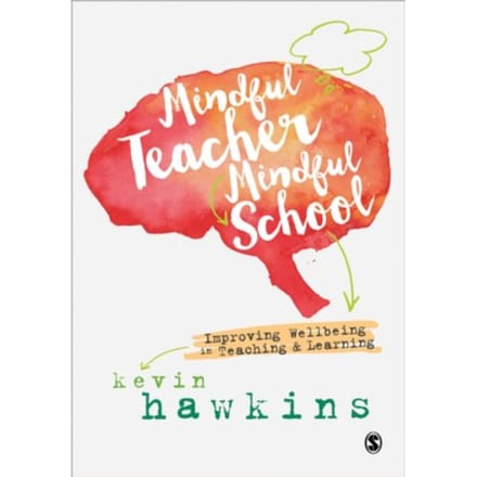 Mindful Teacher, Mindful School - Hawkins, Kevin