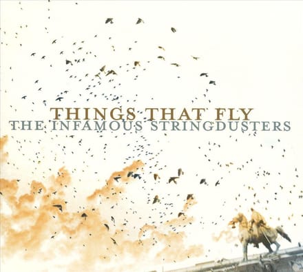 Things That Fly - The Infamous Stringdusters