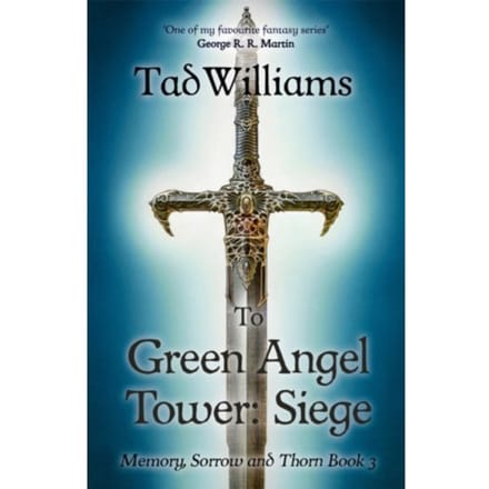 To Green Angel Tower: Siege - Memory, Sorrow & Thorn - Tad Williams