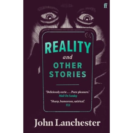 Reality, And Other Stories - John Lanchester