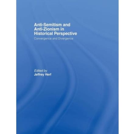Anti-Semitism And Anti-Zionism In Historical Perspective