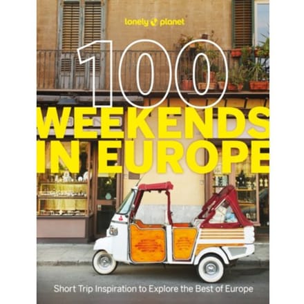 Lonely Planet 100 Weekends In Europe - Lonely Planet Inspiration