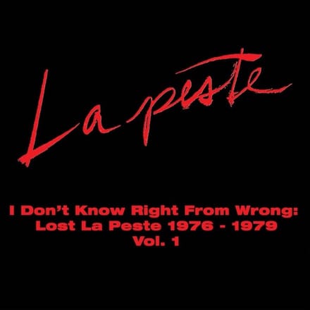 La Peste - I Don't Know Right From Wrong: Lost La Peste 1976-1979 Vol. 1 (2 LP)