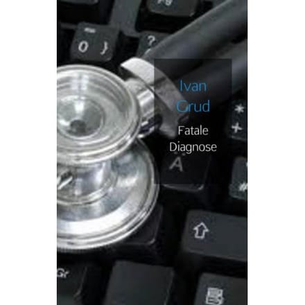 Fatale Diagnose - Ivan Grud