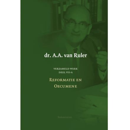 Verzameld Werk / 7a-Reformatie En Oecumene - A.A. van Ruler