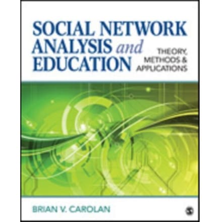 Social Network Analysis And Education: Theory, Methods & Applications - Carolan