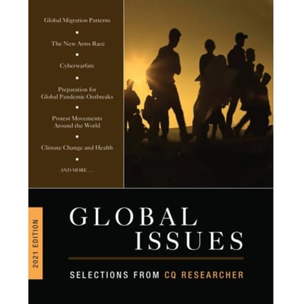 Global Issues 2021 Edition - CQ Researcher