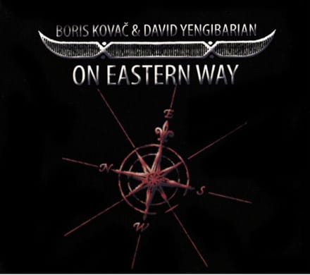 Boris Kovac & David Yengibarian - On Eastern Way (CD)