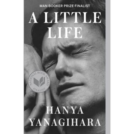 A Little Life - Hanya Yanagihara