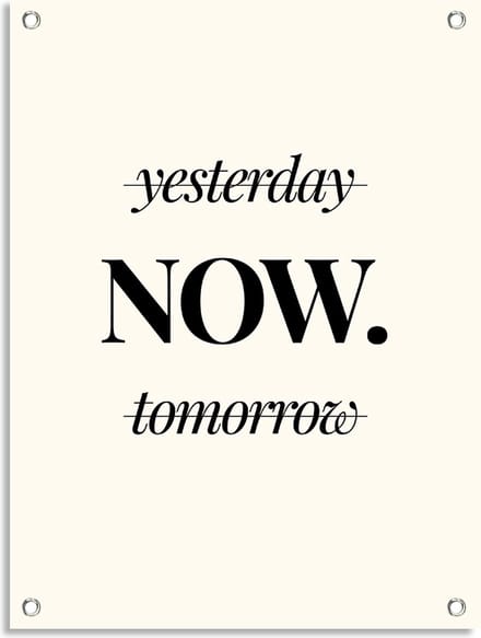 PosterGuru - Tuinposter Tekst - Yesterday NOW Tomorrow - Mindset - 40 x 50 cm