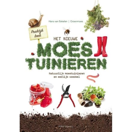 Praktijkboek Het Nieuwe Moestuinieren - Hans van Eekelen