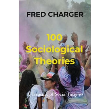 100 Sociological Theories - Fred Charger