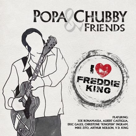 I Love Freddie King - Popa Chubby And Friends