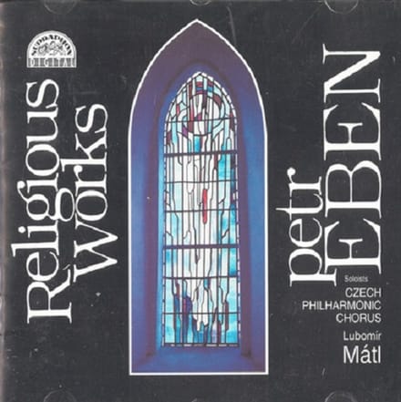 1-CD PETR EBEN - RELIGIOUS WORKS - CZECH PHILHARMONIC CHORUS / LUBOMIR MATL