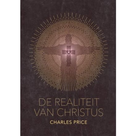 De Realiteit Van Christus - Charles Price