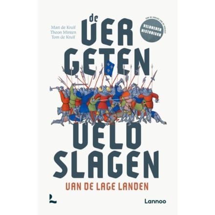 De Vergeten Veldslagen Van De Lage Landen - Mart de Kruif