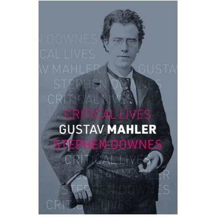 Gustav Mahler - Critical Lives - Stephen Downes