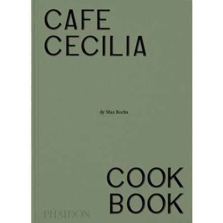 Café Cecilia Cookbook - Max Rocha