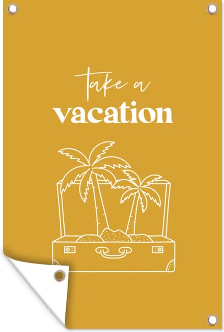 Tuinposters buiten Spreuken - Quotes - Take a vacation - 60x90 cm - Tuindoek