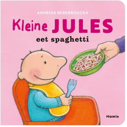 Kleine Jules Eet Spaghetti - Jules - Annemie Berebrouckx