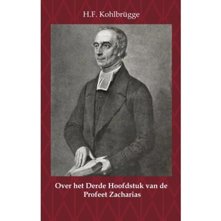 Over Het Derde Hoofdstuk Van De Profeet Zacharias - H.F. Kohlbrügge