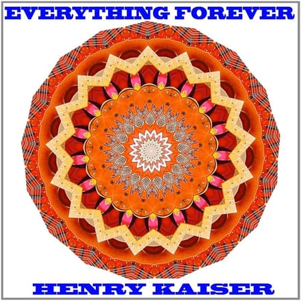 Henry Kaiser - Everything Forever (CD)