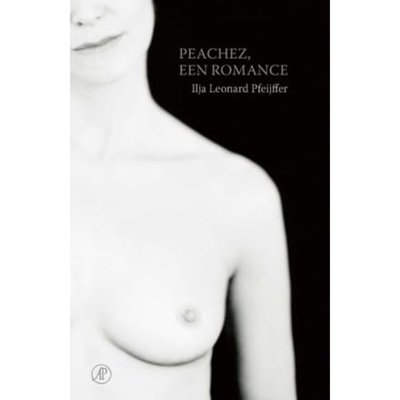 Peachez, Een Romance - Ilja Leonard Pfeijffer