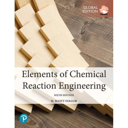 Elements Of Chemical Reaction Engineering, Global Edition - H. Fogler