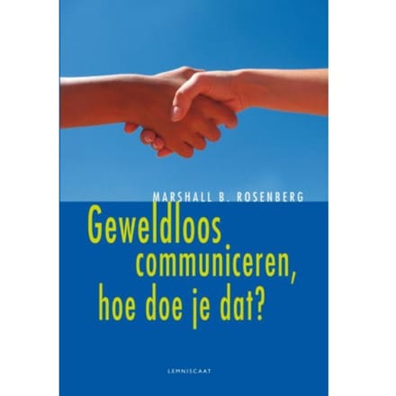 Geweldloos Communiceren, Hoe Doe Je Dat? - Marshall Rosenberg