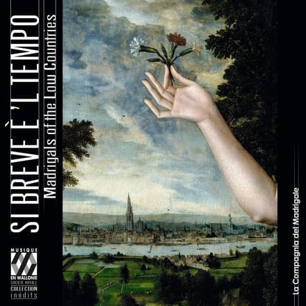 La Compagnia Del Madrigale - Si Breve è 'L Tempo. Madrigals In The Low Countries (CD)