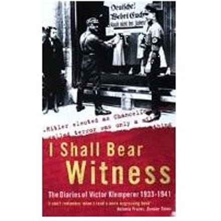 I Shall Bear Witness - Victor Klemperer