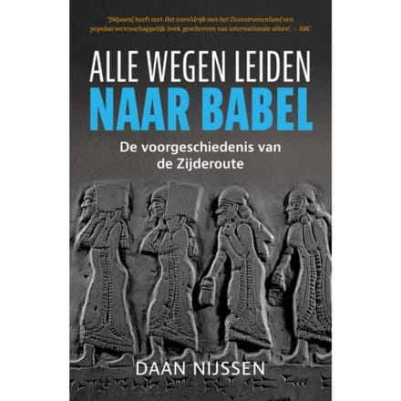Alle Wegen Leiden Naar Babel - Daan Nijssen