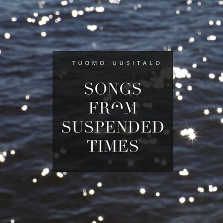 Tuomo Uusitalo - Songs From Suspended Times (CD)