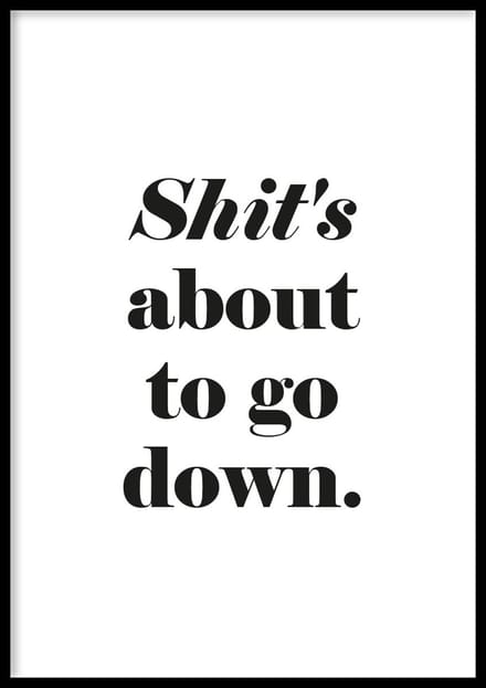 Poster Shit's About To Go Down - WC Posters - Inclusief lijst - 21x30 cm - A4 - Ingelijst - WALLLL