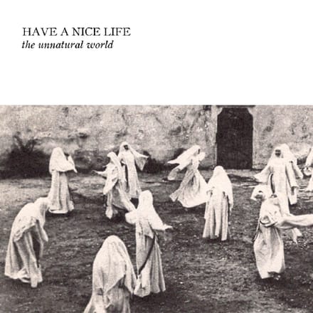Have A Nice Life - The Unnatural World (CD)