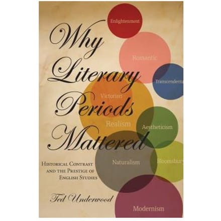 Why Literary Periods Mattered - Ted Underwood