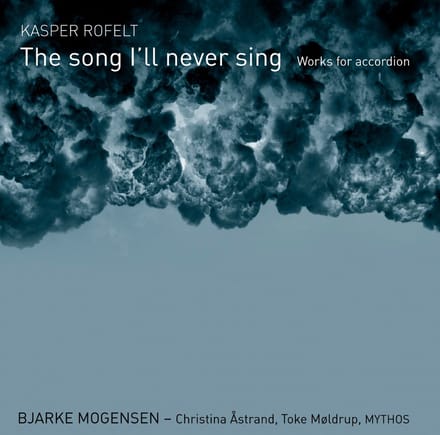 Kasper Rofelt - The Song I'll Never Sing - Works For Accordeon (CD)
