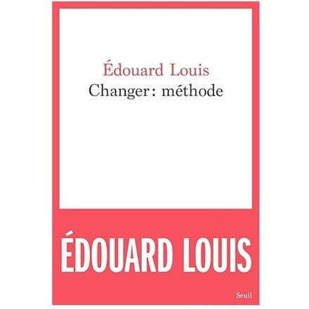 Changer : Méthode - Edouard Louis