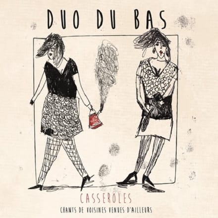 Duo Du Bas - Casseroles - Chants De Voisines Venues D'Ailleurs (CD)