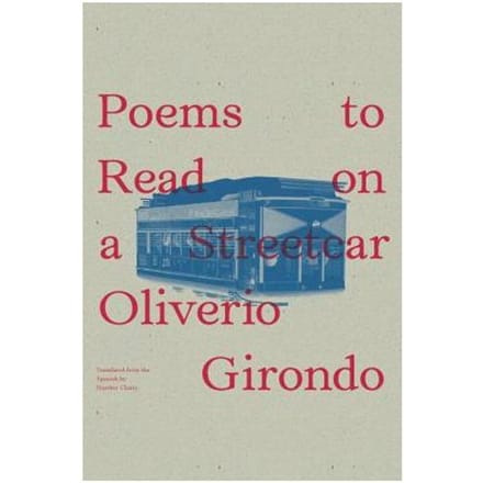 Poems To Read On A Streetcar - Oliverio Girondo